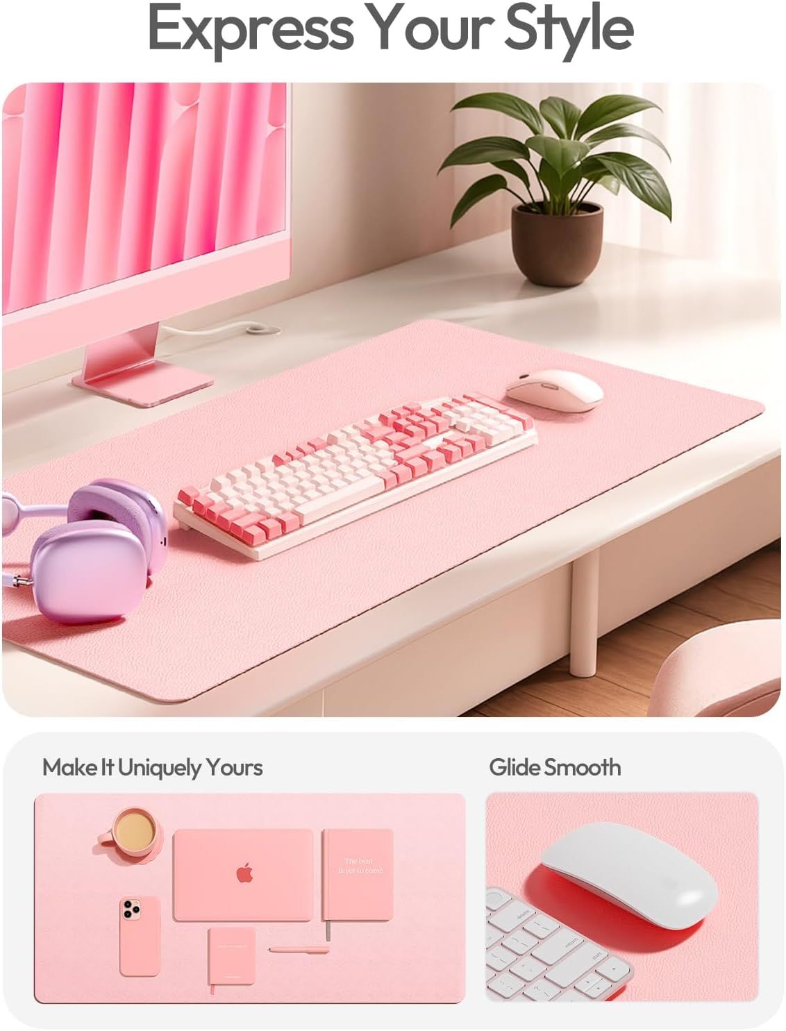 Communicates that the desk mat allows users to express their personal style while providing smooth mouse movement, appealing to aesthetic-conscious shoppers who want both form and function.