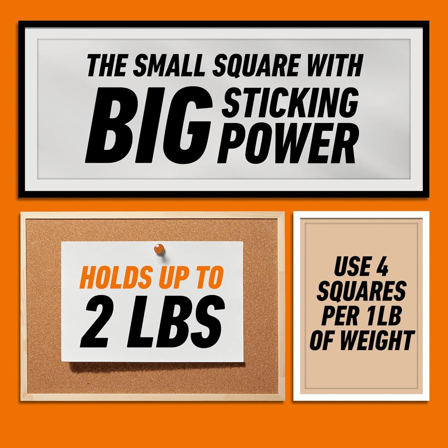 Communicates the product's strong adhesive performance by highlighting its ability to hold up to 2 lbs per square and provides usage guidance (4 squares per 1 lb). Emphasizes the core benefit of…