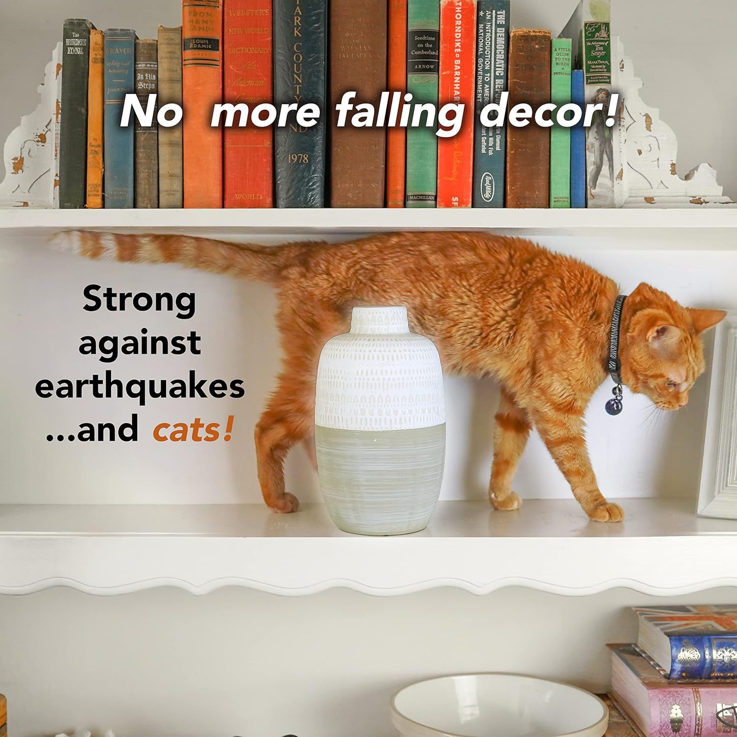 Communicates that the product prevents decorative items from falling over, even when knocked by pets or during earthquakes, providing peace of mind for home safety.