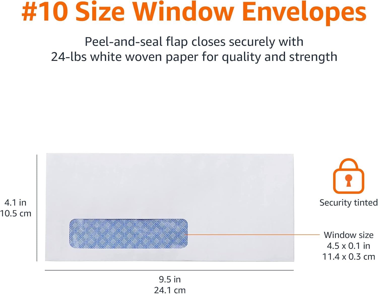 Communicates the exact physical dimensions of the #10 window envelope (9.5 x 4.1 inches) and window size (4.5 x 0.1 inches) to help shoppers confirm it fits their needs. Highlights the secure…
