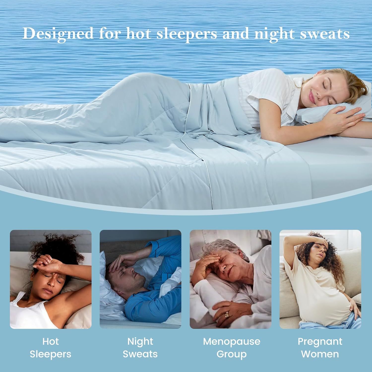Demonstrates the product is designed for multiple user groups who experience heat during sleep, showing versatility and broad appeal to different customer segments.