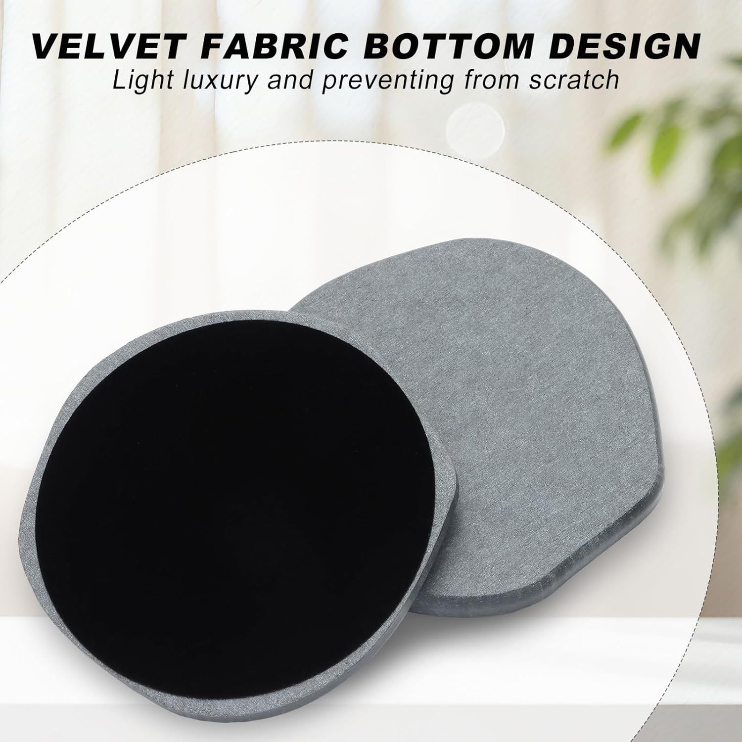 Highlights the velvet fabric bottom design that provides a luxurious feel and prevents scratching on furniture surfaces. Communicates the benefit of the velvet bottom design for surface protection…
