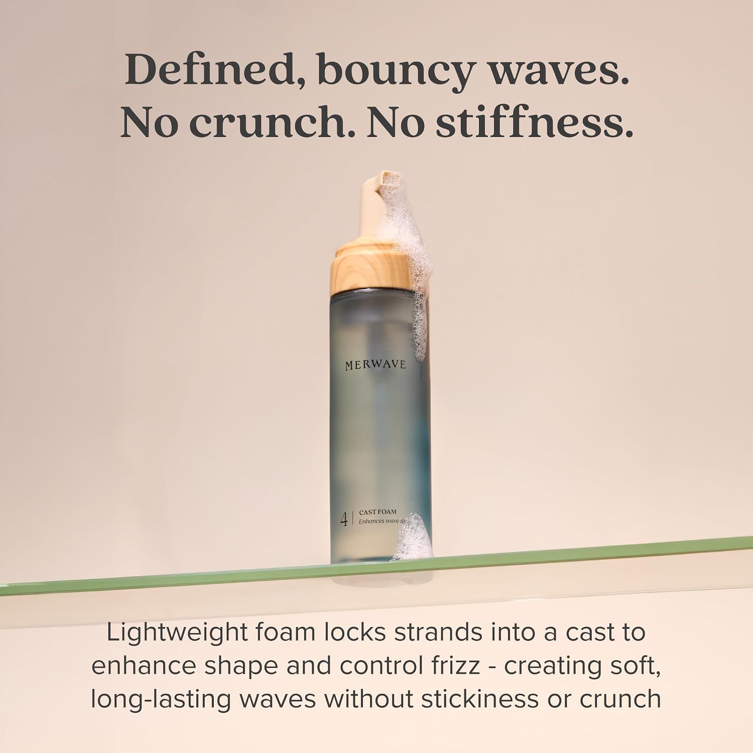 Communicates that the cast foam creates soft, defined waves without the crunchy or stiff feel typical of other styling products.