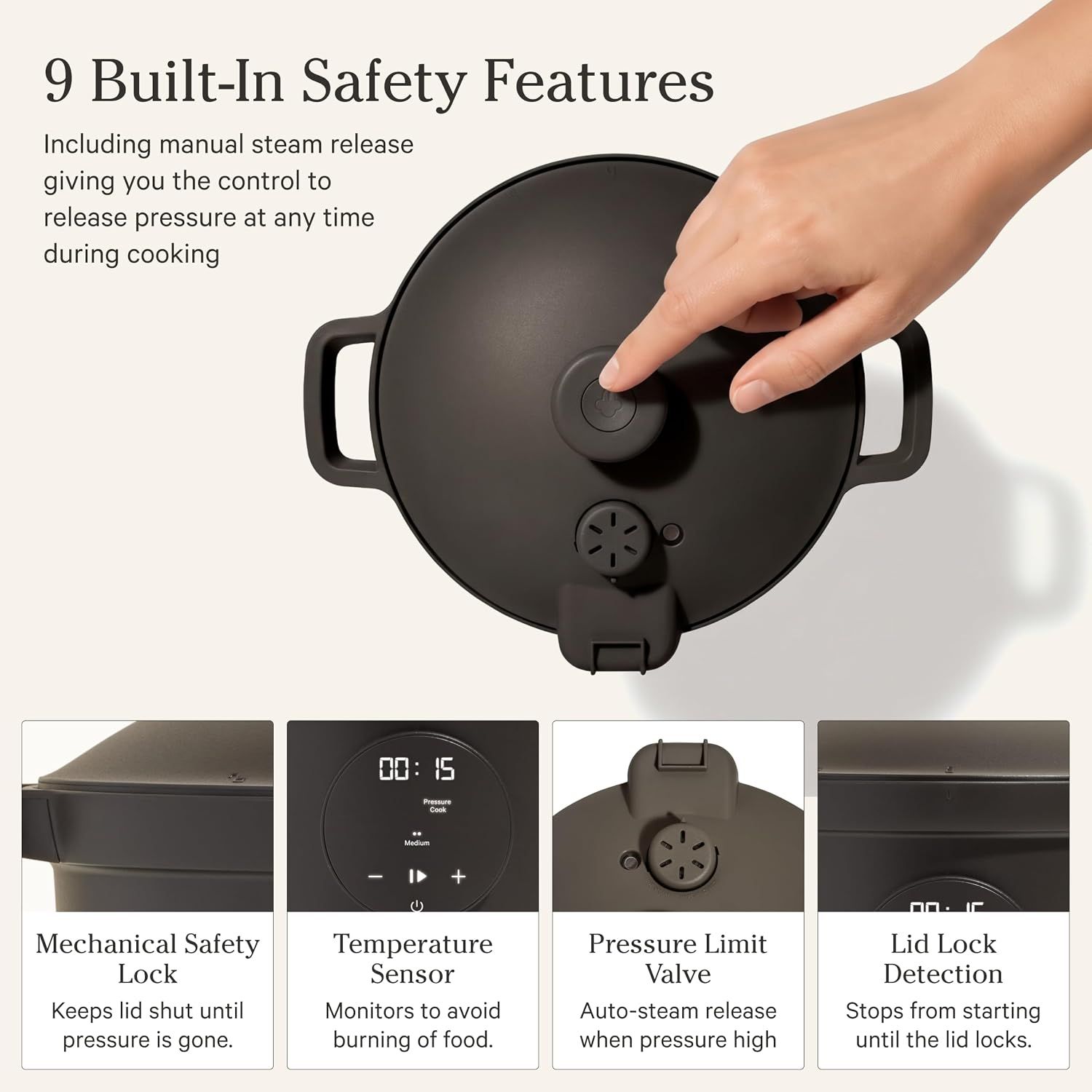 Reassures shoppers that the pressure cooker is safe to use with multiple built-in safety mechanisms to prevent accidents and burns. Showcases multiple distinct safety benefits in a visually…