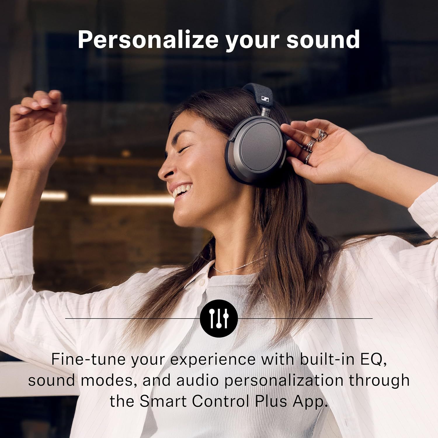 Reassures shoppers they can fine-tune the sound to their taste using built-in EQ and sound modes in the app.