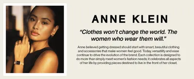 Shares the Anne Klein philosophy and heritage to build an emotional connection and trust in the brand.