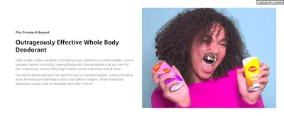 Introduces one deodorant that controls odor everywhere on the body, with a video to build trust in the formula.