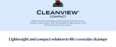 Introduces the CleanView Compact product name and its core promise of powerful, agile cleaning for the home. Highlights that the vacuum is a lightweight,…