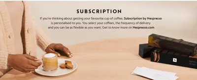 Explains that a Nespresso subscription lets shoppers choose their coffees and delivery timing, so reordering feels flexible and personal. Ties the offer to the Nespresso brand and points shoppers to…