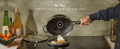 Introduces the Our Place brand and the Titanium Always Pan Pro with a cinematic video hero to build premium brand impression.