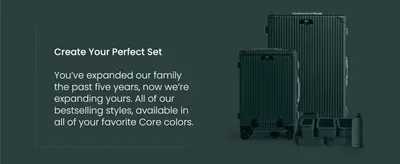 Invites returning customers to complete their luggage set with matching bestselling styles in their favorite core colors.