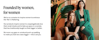 Introduces the brand's founders and mission to build an emotional connection and trust with shoppers who have smaller busts. Shows the real founders in a polished lifestyle setting to reinforce the…