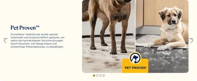 Reassures pet owners that the product is tested to tackle tough pet messes like shed hair and muddy paw prints.