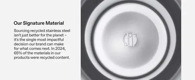 Reassures environmentally conscious shoppers that the product is made from recycled materials with a quantified sustainability claim. Showcases the product's signature stainless steel material as a…