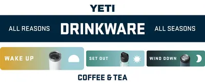 Showcases the YETI drinkware product line organized by different usage occasions (wake up, set out, wind down) to help shoppers understand the versatility and range of options available for all…