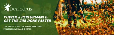 Positions the leaf blower as a high performance tool that gets yard cleanup done faster for shoppers. Reinforces speed and power as the core selling point. Presents the Dealourus brand name and logo…