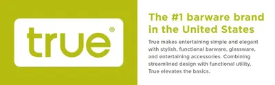 Establishes True as the number one barware brand in the United States and shows its commitment to simple, elegant, functional entertaining products to build shopper trust.