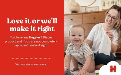 Communicates the Huggies brand satisfaction guarantee to build trust and reassure shoppers that the brand stands behind its products.