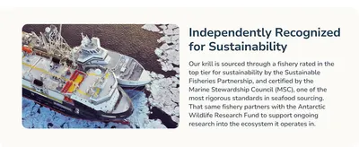 Reassures shoppers that the krill is responsibly sourced, independently certified by MSC and top rated for sustainability, and supports Antarctic ecosystem research.