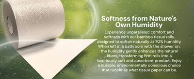 Highlights how the bamboo tissue rolls naturally soften in humid environments, providing superior comfort and absorbency.