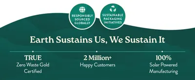 Highlights the brands environmental commitment through Zero Waste Gold certification, responsible sourcing, sustainable packaging, and solar-powered manufacturing to reassure eco-conscious shoppers.…