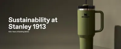 Emphasizes Stanley's century-plus legacy ('1913', '100+ Years') to build credibility and trust with shoppers. Frames sustainability as core to the brand's identity, reassuring environmentally…
