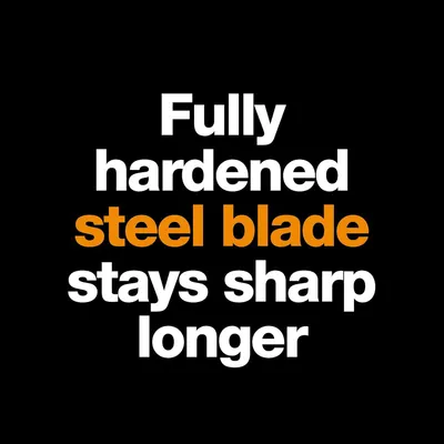 Communicates that the product features a fully hardened steel blade that maintains sharpness over extended use, reassuring shoppers of durability and long-term performance.