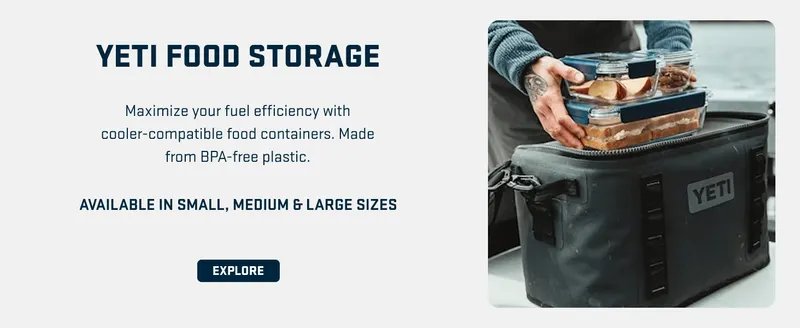 Highlights the YETI food storage containers as a cooler-compatible accessory that maximizes fuel efficiency and reassures shoppers with BPA-free material…